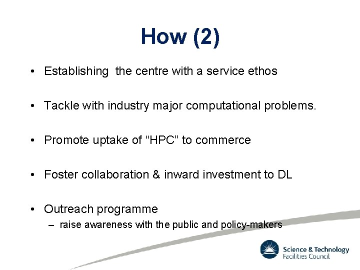 How (2) • Establishing the centre with a service ethos • Tackle with industry