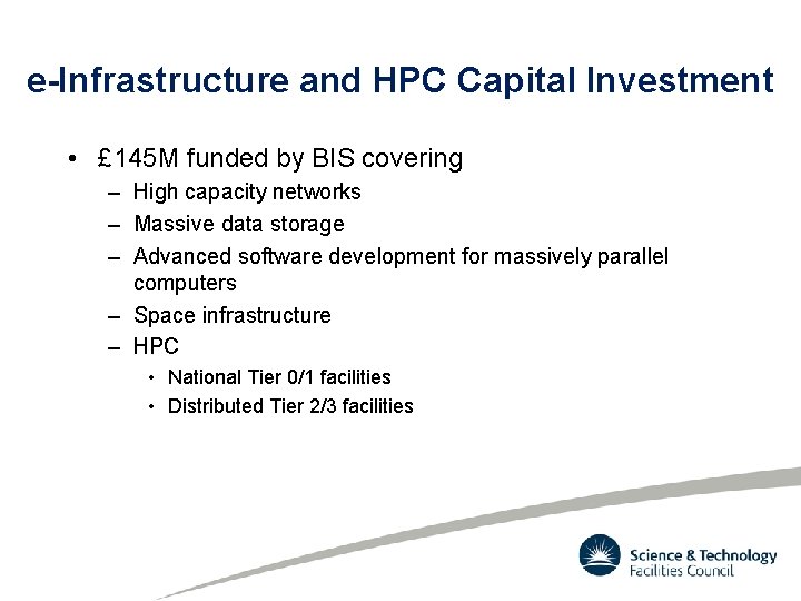 e-Infrastructure and HPC Capital Investment • £ 145 M funded by BIS covering –