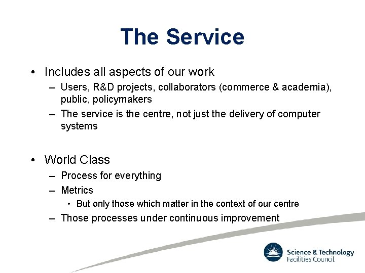 The Service • Includes all aspects of our work – Users, R&D projects, collaborators