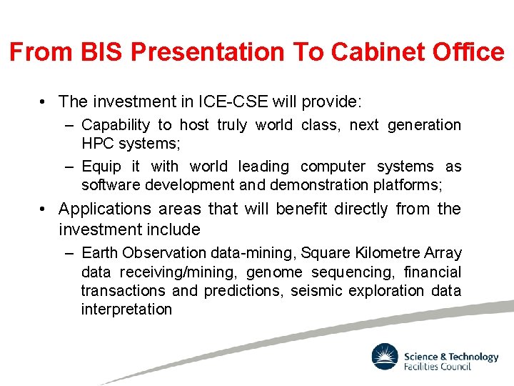 From BIS Presentation To Cabinet Office • The investment in ICE-CSE will provide: –