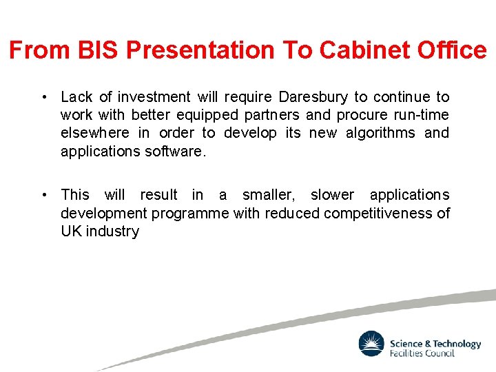 From BIS Presentation To Cabinet Office • Lack of investment will require Daresbury to