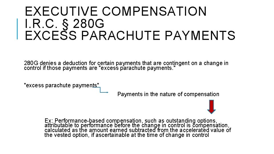 EXECUTIVE COMPENSATION I. R. C. § 280 G EXCESS PARACHUTE PAYMENTS 280 G denies