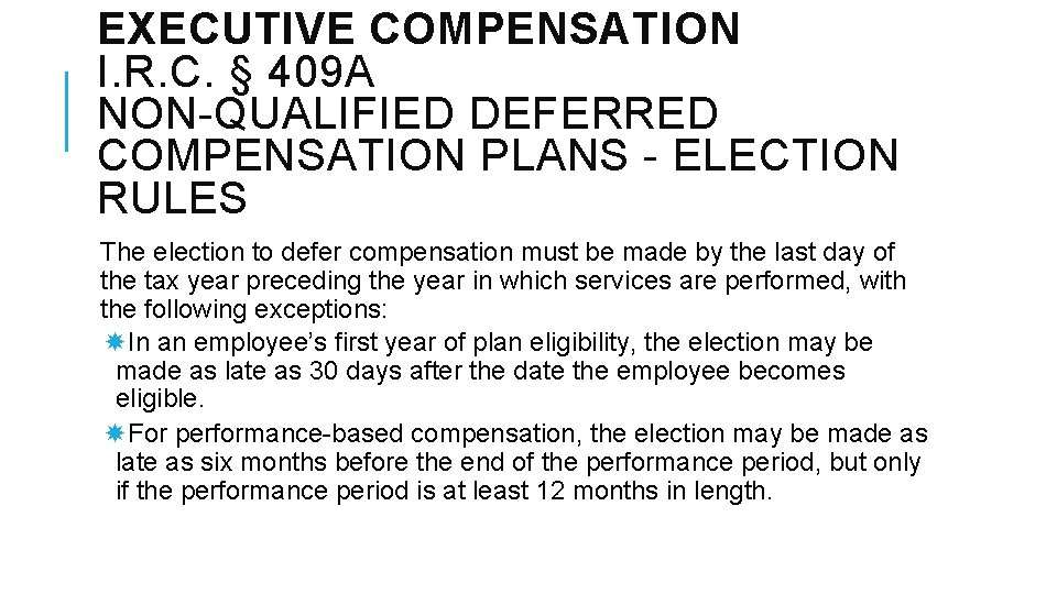 EXECUTIVE COMPENSATION I. R. C. § 409 A NON-QUALIFIED DEFERRED COMPENSATION PLANS - ELECTION