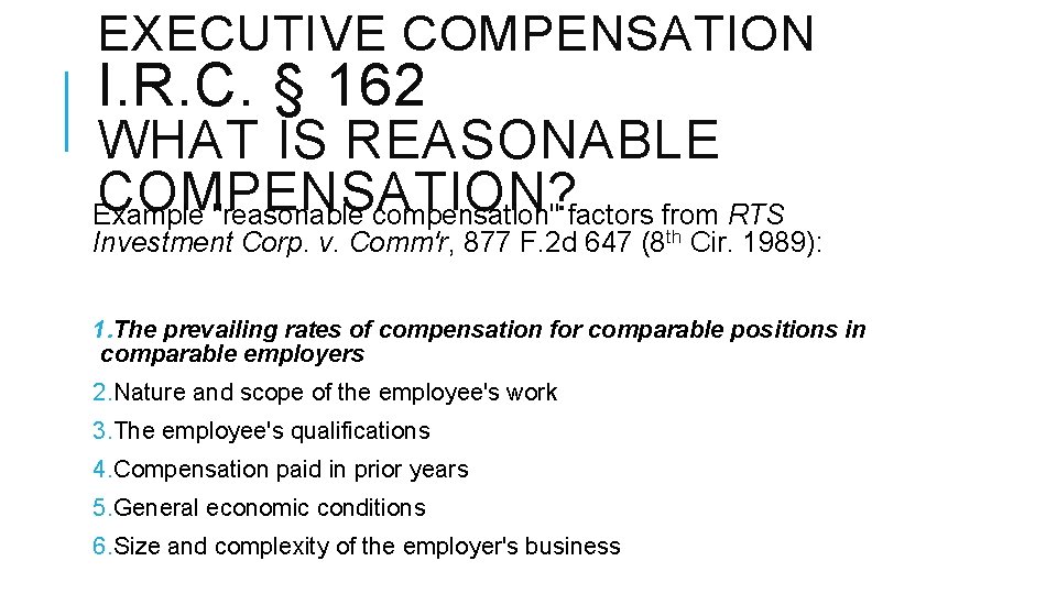 EXECUTIVE COMPENSATION I. R. C. § 162 WHAT IS REASONABLE COMPENSATION? Example "reasonable compensation"