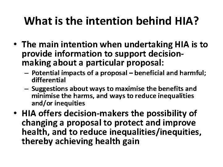 What is the intention behind HIA? • The main intention when undertaking HIA is