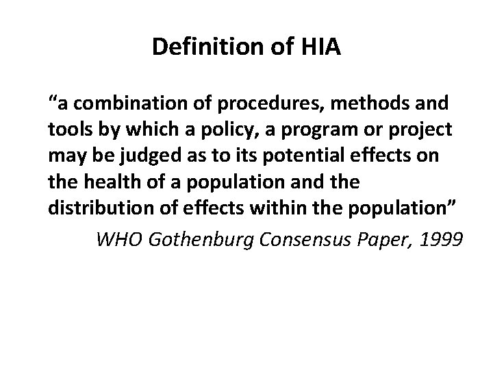 Definition of HIA “a combination of procedures, methods and tools by which a policy,
