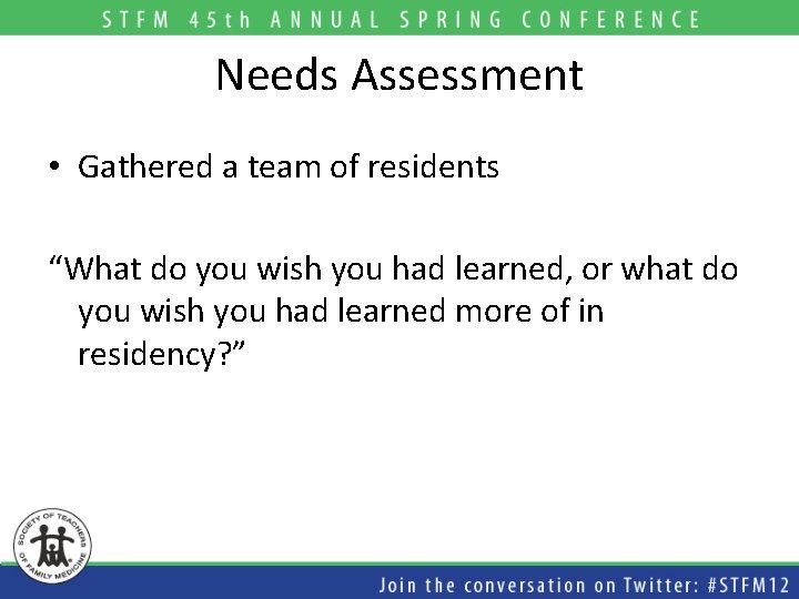 Needs Assessment • Gathered a team of residents “What do you wish you had Needs Assessment • Gathered a team of residents “What do you wish you had
