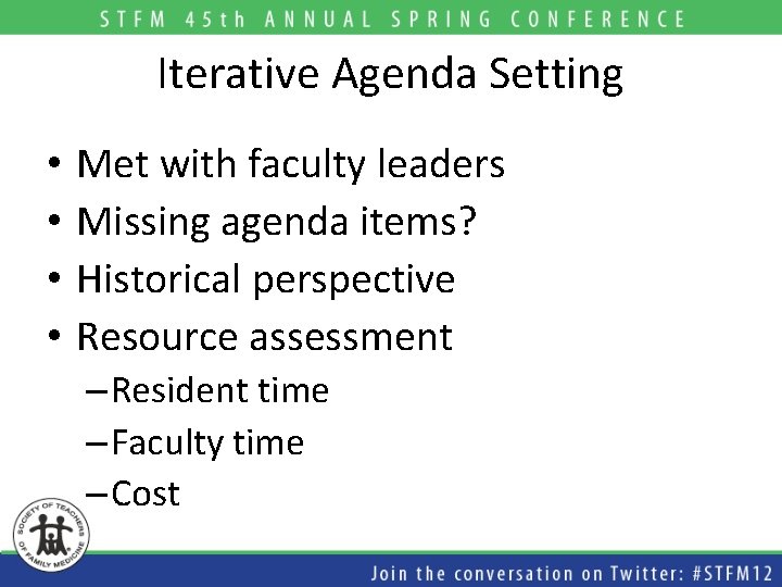 Iterative Agenda Setting • • Met with faculty leaders Missing agenda items? Historical perspective Iterative Agenda Setting • • Met with faculty leaders Missing agenda items? Historical perspective
