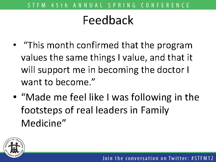 Feedback • “This month confirmed that the program values the same things I value, Feedback • “This month confirmed that the program values the same things I value,