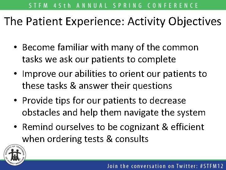 The Patient Experience: Activity Objectives • Become familiar with many of the common tasks The Patient Experience: Activity Objectives • Become familiar with many of the common tasks