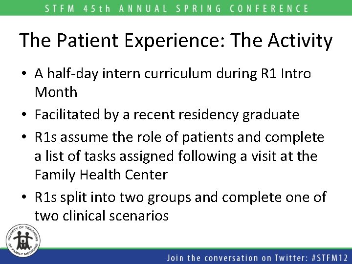 The Patient Experience: The Activity • A half-day intern curriculum during R 1 Intro The Patient Experience: The Activity • A half-day intern curriculum during R 1 Intro
