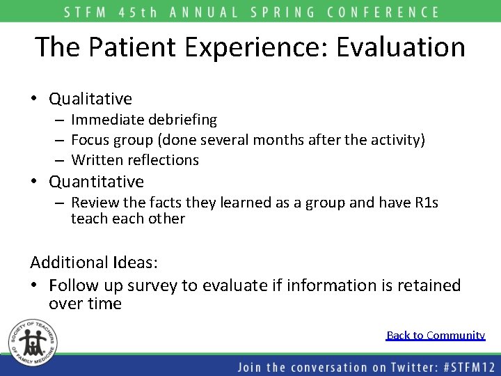 The Patient Experience: Evaluation • Qualitative – Immediate debriefing – Focus group (done several The Patient Experience: Evaluation • Qualitative – Immediate debriefing – Focus group (done several