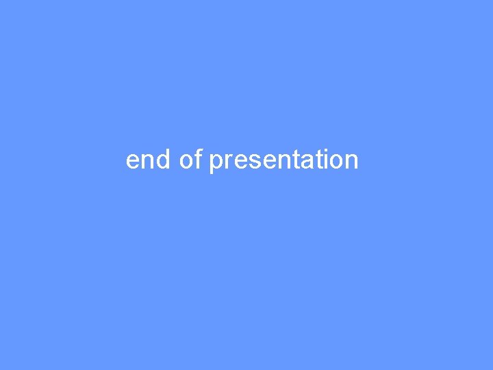 end of presentation 