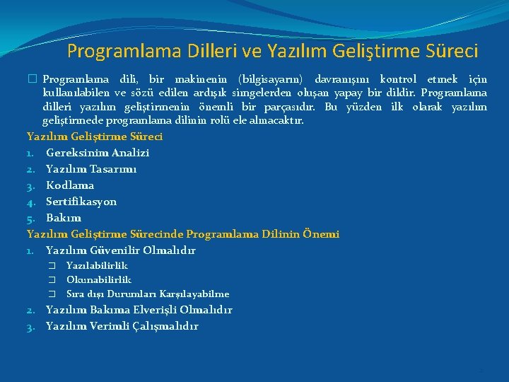 Programlama Dilleri ve Yazılım Geliştirme Süreci � Programlama dili, bir makinenin (bilgisayarın) davranışını kontrol