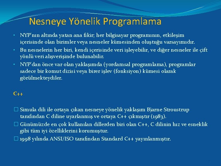 Nesneye Yönelik Programlama • NYP'nın altında yatan ana fikir; her bilgisayar programının, etkileşim içerisinde