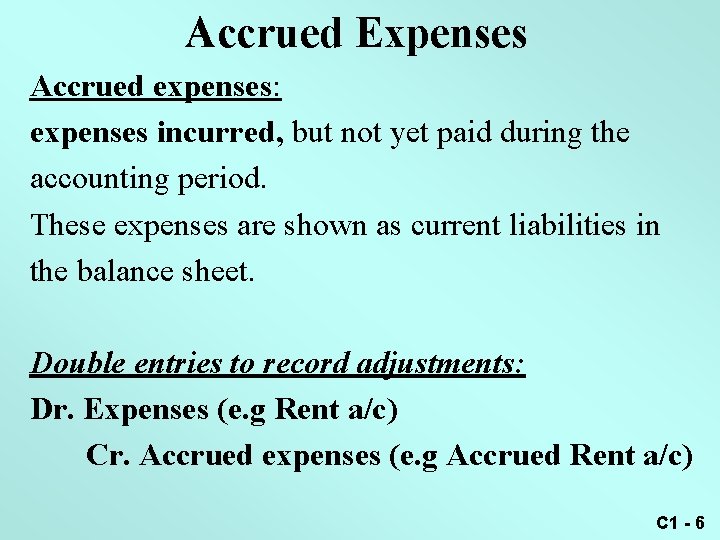 Accrued Expenses Accrued expenses: expenses incurred, but not yet paid during the accounting period.