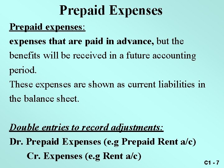 Prepaid Expenses Prepaid expenses: expenses that are paid in advance, but the benefits will