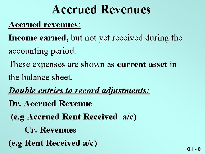 Accrued Revenues Accrued revenues: Income earned, but not yet received during the accounting period.