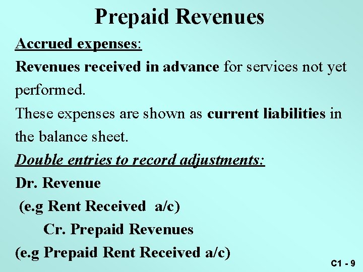 Prepaid Revenues Accrued expenses: Revenues received in advance for services not yet performed. These