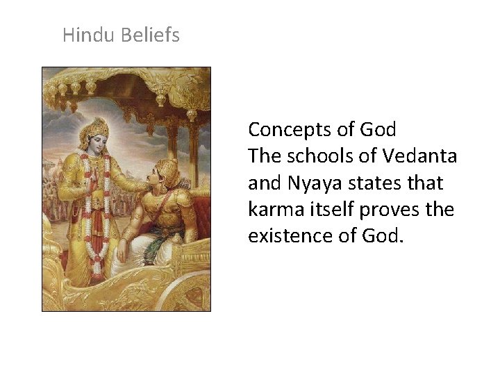 Hindu Beliefs Concepts of God The schools of Vedanta and Nyaya states that karma