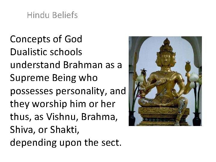 Hindu Beliefs Concepts of God Dualistic schools understand Brahman as a Supreme Being who