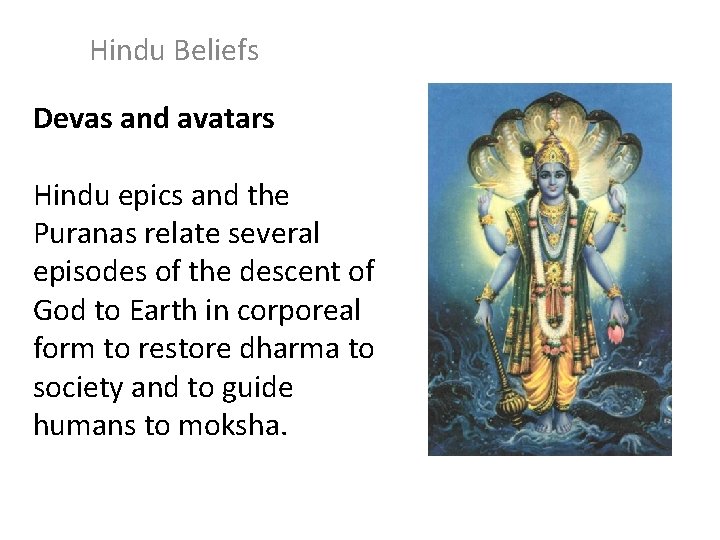 Hindu Beliefs Devas and avatars Hindu epics and the Puranas relate several episodes of