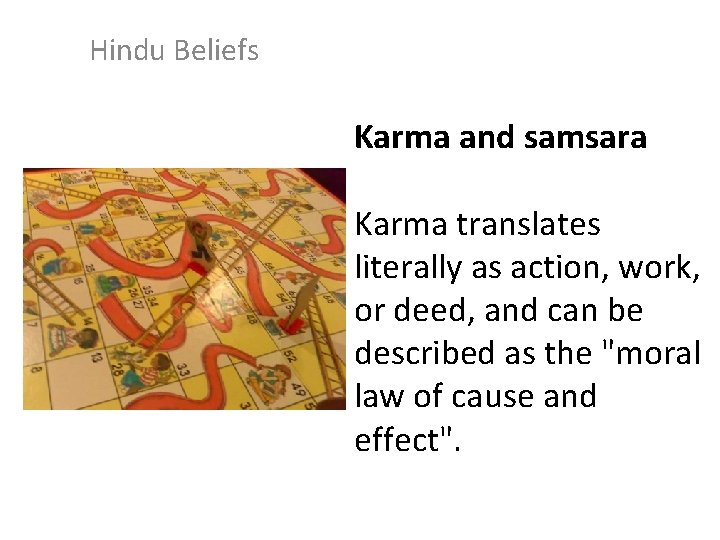 Hindu Beliefs Karma and samsara Karma translates literally as action, work, or deed, and