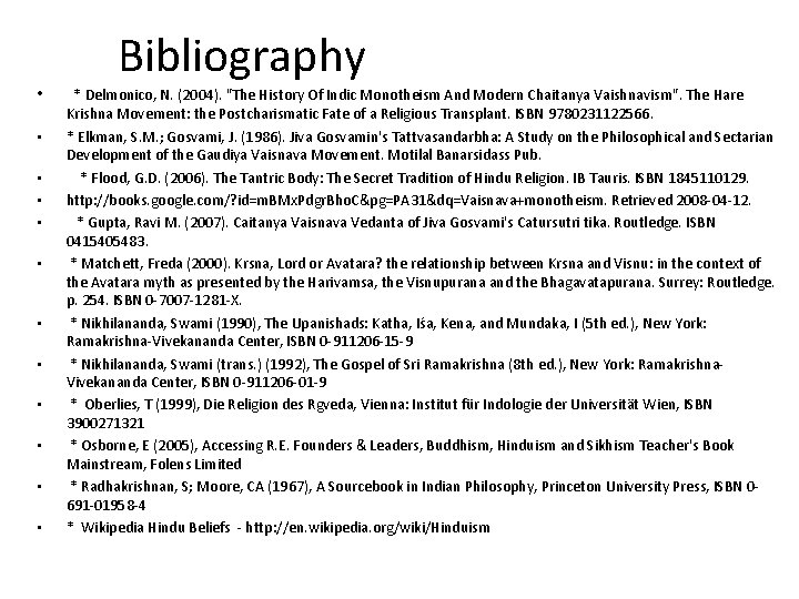  • • • Bibliography * Delmonico, N. (2004). "The History Of Indic Monotheism