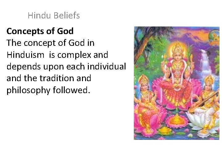 Hindu Beliefs Concepts of God The concept of God in Hinduism is complex and