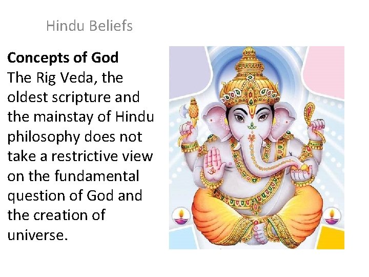 Hindu Beliefs Concepts of God The Rig Veda, the oldest scripture and the mainstay