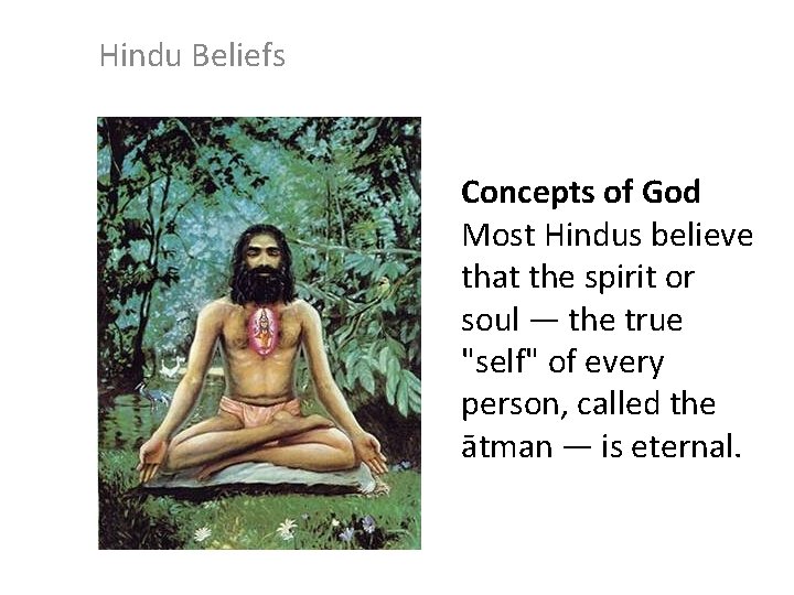 Hindu Beliefs Concepts of God Most Hindus believe that the spirit or soul —