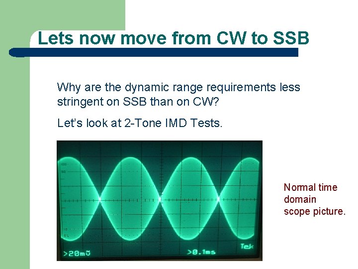 Lets now move from CW to SSB Why are the dynamic range requirements less