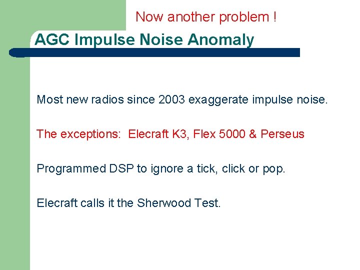 Now another problem ! AGC Impulse Noise Anomaly Most new radios since 2003 exaggerate