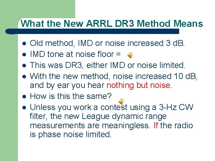 What the New ARRL DR 3 Method Means l l l Old method, IMD