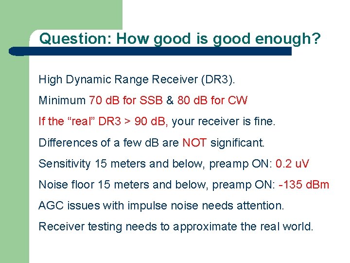 Question: How good is good enough? High Dynamic Range Receiver (DR 3). Minimum 70