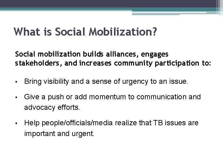 What is Social Mobilization? Social mobilization builds alliances, engages stakeholders, and increases community participation