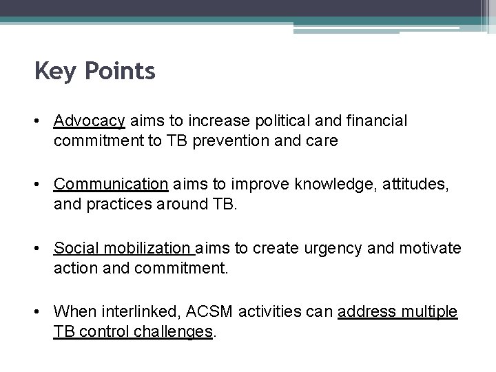 Key Points • Advocacy aims to increase political and financial commitment to TB prevention