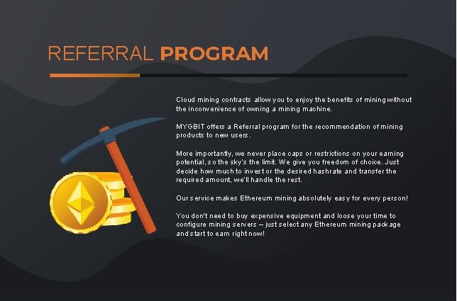 REFERRAL PROGRAM Cloud mining contracts allow you to enjoy the benefits of mining without