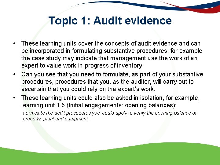 Topic 1: Audit evidence • These learning units cover the concepts of audit evidence