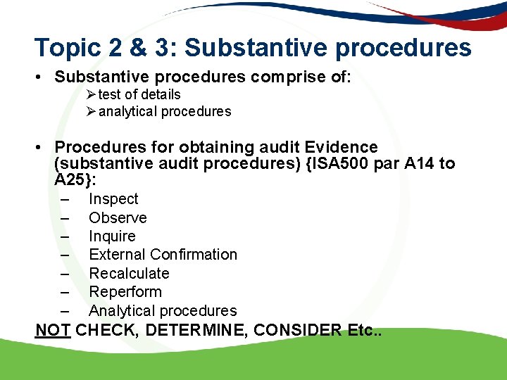 Topic 2 & 3: Substantive procedures • Substantive procedures comprise of: Ø test of