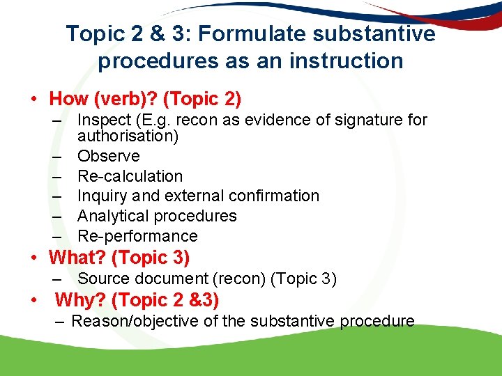 Topic 2 & 3: Formulate substantive procedures as an instruction • How (verb)? (Topic
