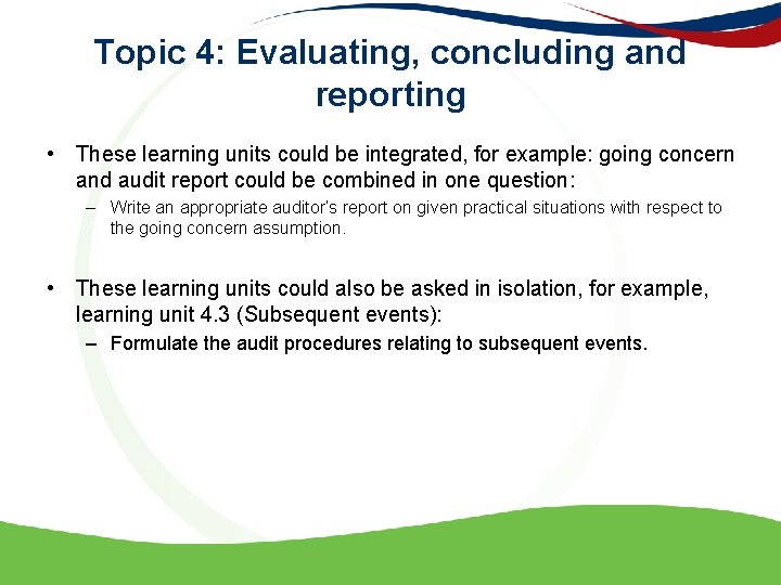 Topic 4: Evaluating, concluding and reporting • These learning units could be integrated, for