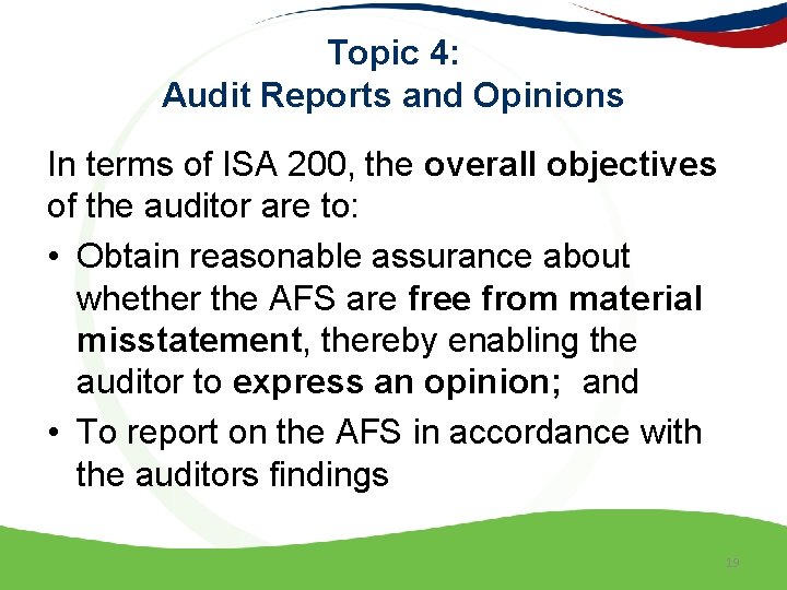 Topic 4: Audit Reports and Opinions In terms of ISA 200, the overall objectives