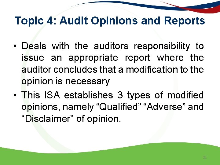 Topic 4: Audit Opinions and Reports • Deals with the auditors responsibility to issue