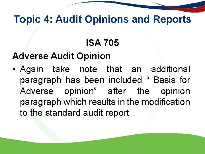 Topic 4: Audit Opinions and Reports ISA 705 Adverse Audit Opinion • Again take