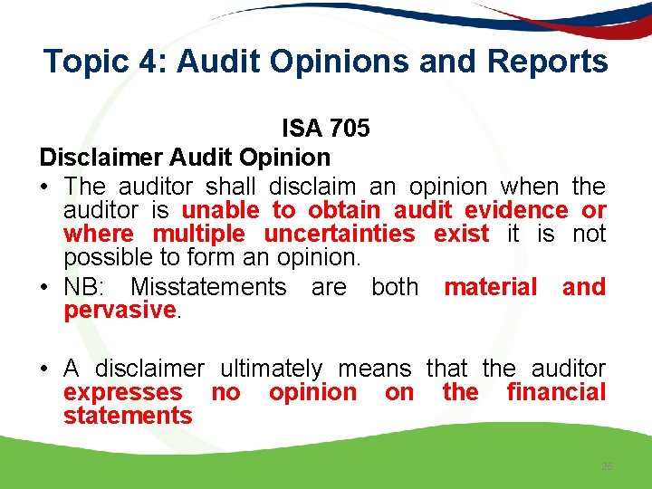 Topic 4: Audit Opinions and Reports ISA 705 Disclaimer Audit Opinion • The auditor