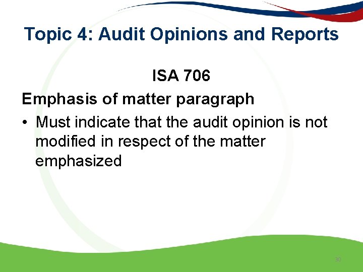 Topic 4: Audit Opinions and Reports ISA 706 Emphasis of matter paragraph • Must