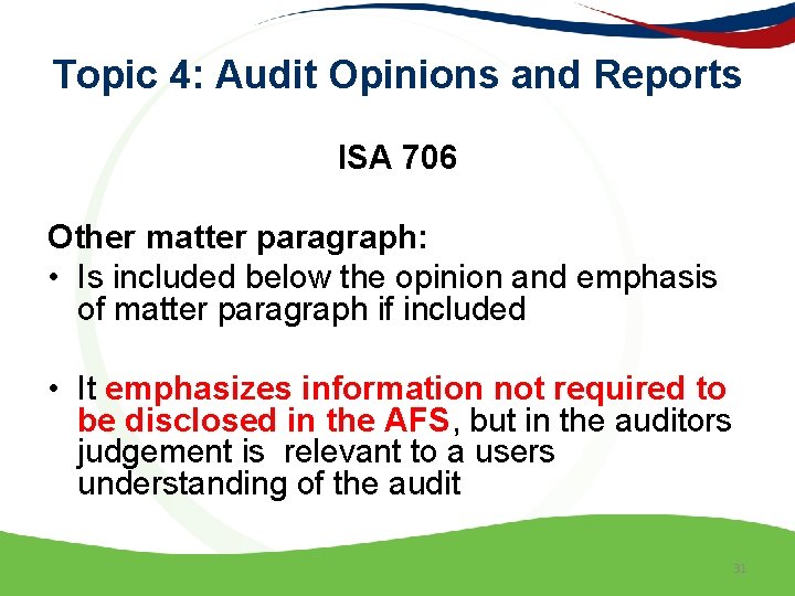 Topic 4: Audit Opinions and Reports ISA 706 Other matter paragraph: • Is included