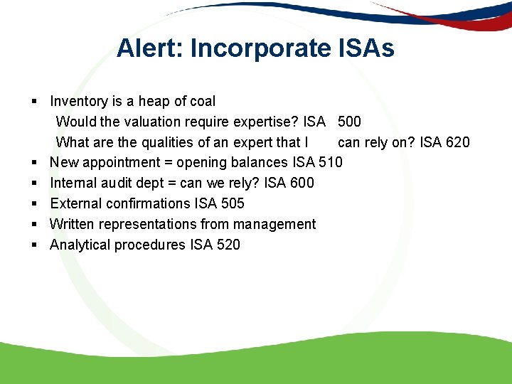 Alert: Incorporate ISAs § Inventory is a heap of coal Would the valuation require