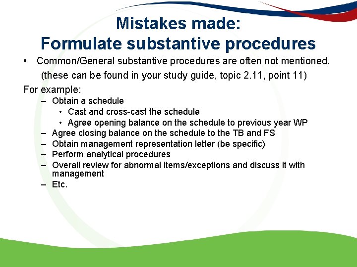 Mistakes made: Formulate substantive procedures • Common/General substantive procedures are often not mentioned. (these